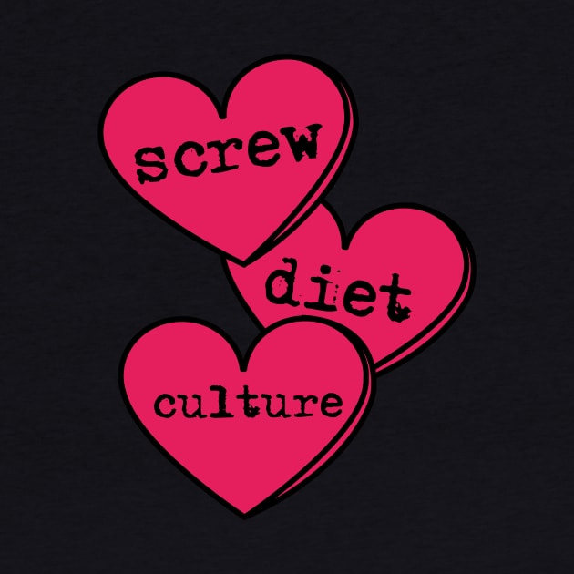 Screw Diet Culture Love Heart by LadyOfCoconuts